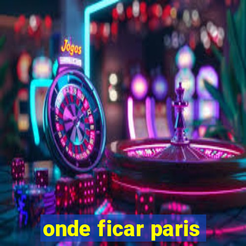 onde ficar paris